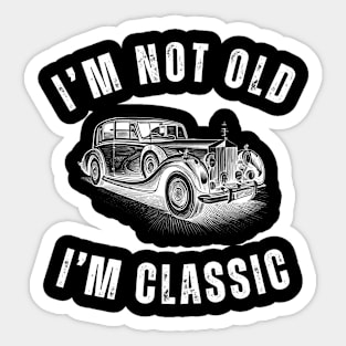 I'm Not Old I'm Classic - Classic Car Design Sticker